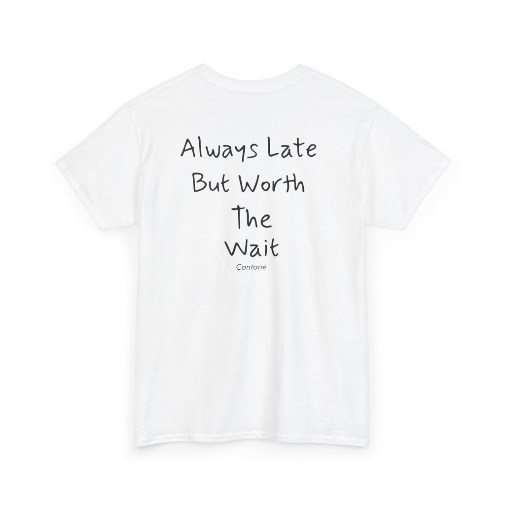 "Always Late But Worth The Wait"