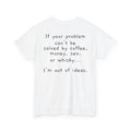“If Your Problem Can’t Be Solved by Coffee, Money, Sex, or Whisky…”