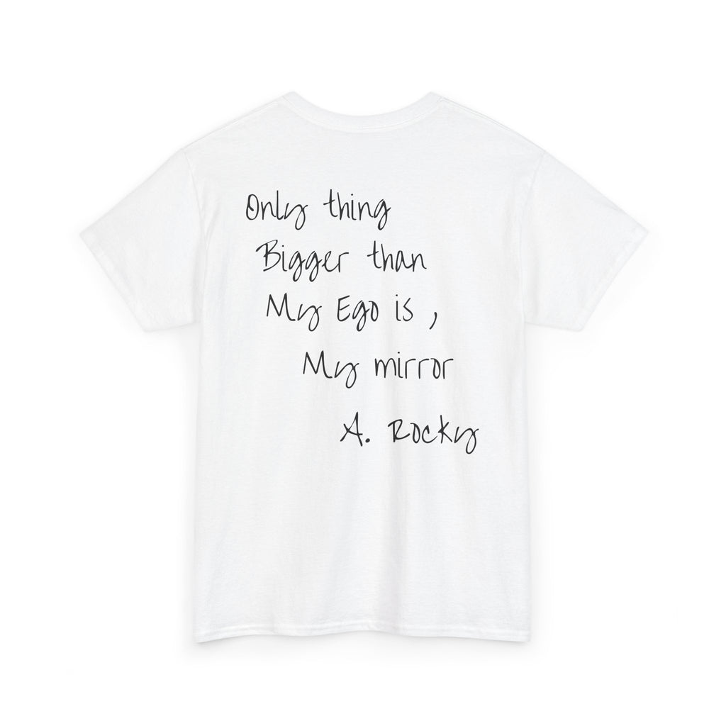 'Only Thing Bigger Than My Ego Is My Mirror'