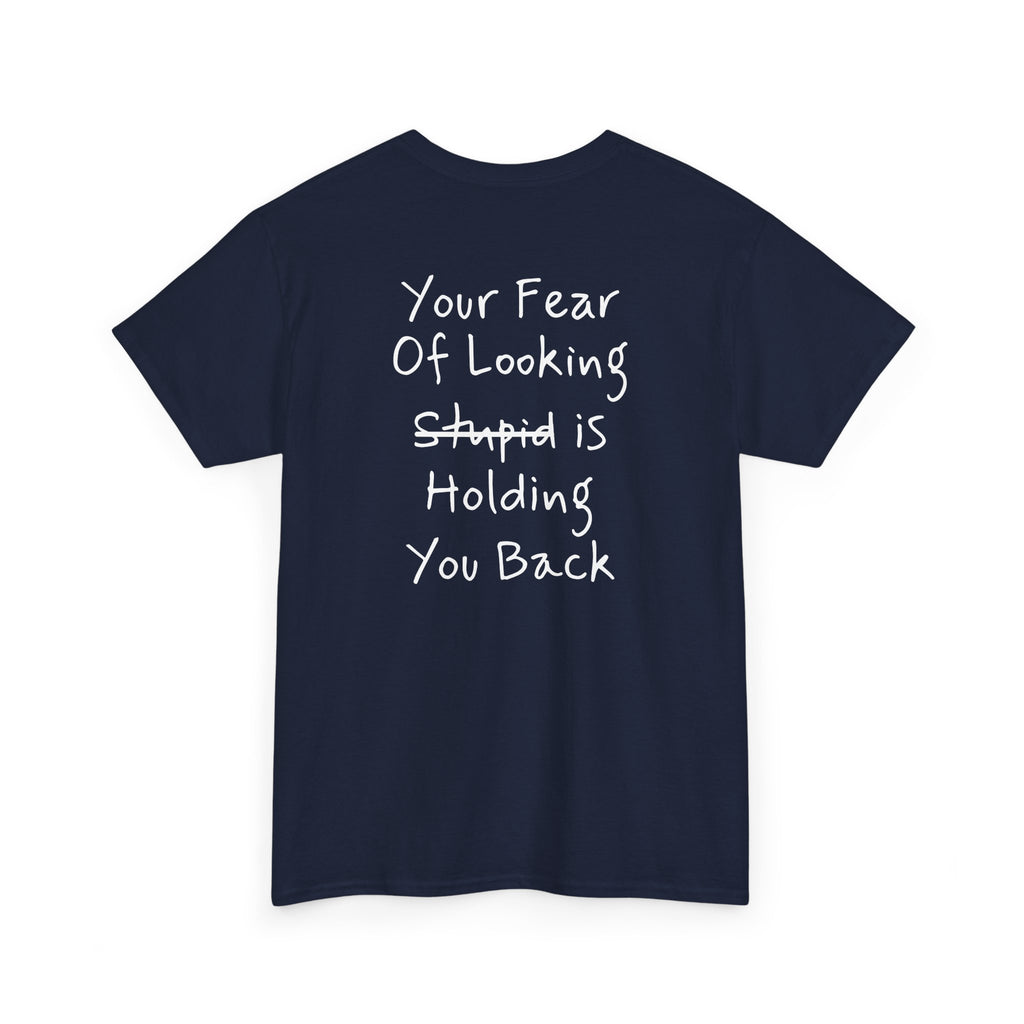 “Your Fear Of Looking Stupid Is Holding You Back”