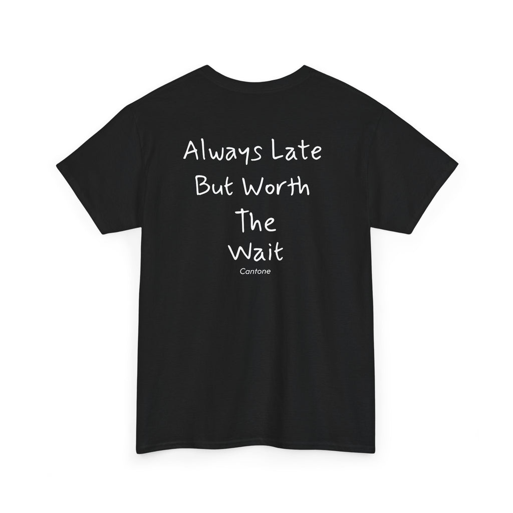 "Always Late But Worth The Wait"