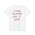 “It Is Only Delusional Until It Works”