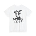 What If It All Works Out?
