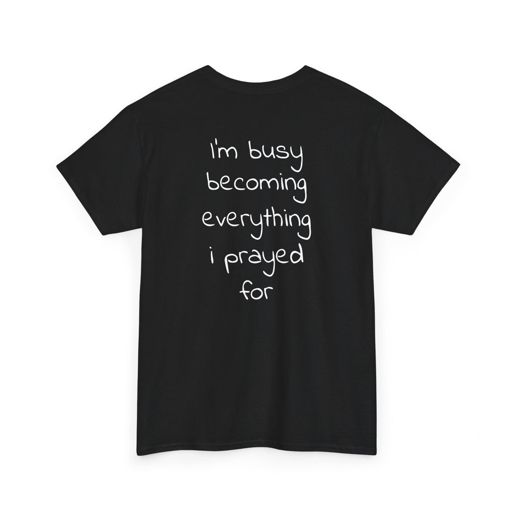 ''I'm Busy Becoming Everything I Prayed For''