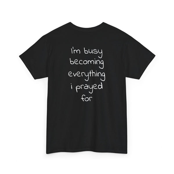 ''I'm Busy Becoming Everything I Prayed For''